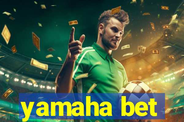 yamaha bet